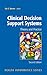Clinical Decision Support Systems: Theory and Practice (Health Informatics)