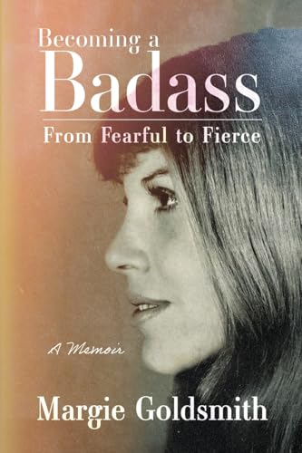Becoming a Badass: From Fearful to Fierce (Paperback)