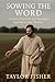 Sowing the Word by Taylor Fisher