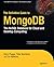 The Definitive Guide to MongoDB: The NoSQL Database for Cloud and Desktop Computing