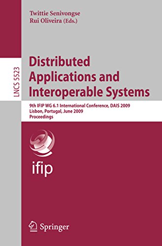 Distributed Applications and Interoperable Systems: 9th IFIP WG 6.1 International Conference, DAIS 2009, Lisbon, Portugal, June 9-12, 2009, Proceedings (Lecture Notes in Computer Science Book 5523)