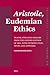 Aristotle, Eudemian Ethics: Translated into English from the Oxford Edition of 2023, with Introduction, Notes and Appendix (Philosophia Antiqua, 175)