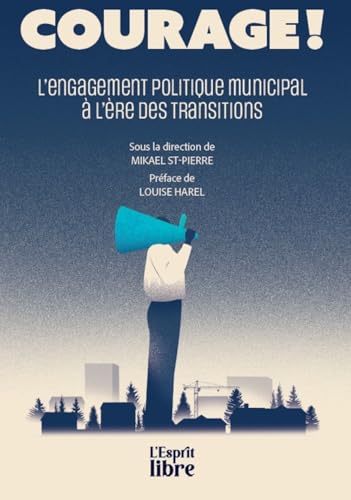 Courage!: L'engagement politique municipal à l'ère des transitions (Paperback)