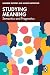 Studying Meaning: Semantics and Pragmatics