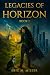 Legacies of Horizon: Book 1