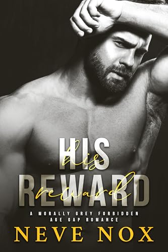 His Reward: A Dad's Best Friend Age Gap Romance (His To Claim Book 2)