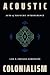 Acoustic Colonialism: Acts of Mapuche Interference (Dissident Acts)