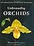 Understanding Orchids: An U...