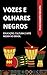 Vozes e Olhares Negros : Ed...