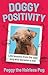 Doggy Positivity: The unmissable, heartwarming and hilarious debut from a tiny dog with a huge following…Peggy the Hairless Pug