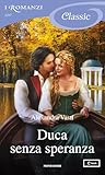 Duca senza speranza (I Romanzi Classic) (Belvoir's Library Vo... by Alexandra Vasti
