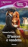 D'amore e vendetta (I Romanzi Extra Passion) by Simona La Corte