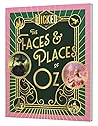 Wicked: The Faces & Places of Oz