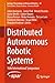 Distributed Autonomous Robotic Systems: 16th International Symposium (Springer Proceedings in Advanced Robotics Book 28)