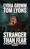 Stranger Than Fear: Chilling True Stories, Volume 11