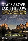 Stars Above, Earth Below: A Guide to Astronomy in the National Parks (Springer Praxis Books)