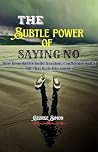 The Subtle Power of Saying NO: How Boundaries Build freedom, Confidence and a life that feels like yours
