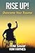Rise Up!: Overcome Your Trauma