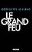 Le Grand Feu
