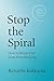 Stop the Spiral by Revathi Kulkarni