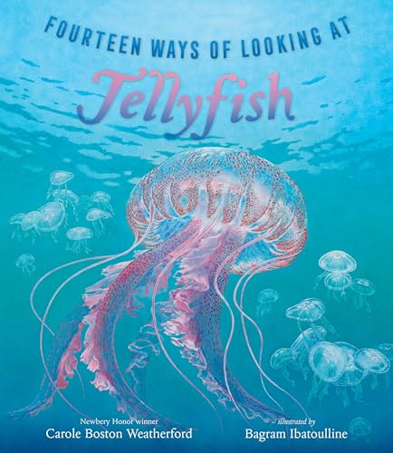 Fourteen Ways of Looking at Jellyfish: (A Picture Book Exploring Ocean Life, Marine Science, and Underwater Wonders for Ages 6-8, Grades 1-3)