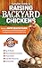 Complete Guide to Raising Backyard Chickens by Happy Flock Productions