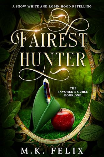 Fairest Hunter: A Snow White and Robin Hood Retelling (The Favored's Curse Book 1)