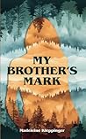 My Brother’s Mark