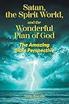 Satan, the Spirit World, and the Wonderful Plan of God by Nino Boezio