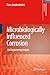 Microbiologically Influenced Corrosion: An Engineering Insight (Engineering Materials and Processes)