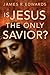 Is Jesus the Only Savior?