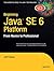 Beginning Java SE 6 Platform: From Novice to Professional