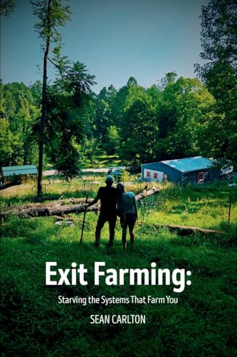 Exit Farming: Starving the Systems That Farm You (Paperback)