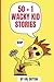 50 +1 WACKY KID STORIES by Val Dutton