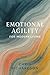 Emotional Agility for Moder...