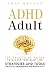 ADHD Adult : 100 pratical h...