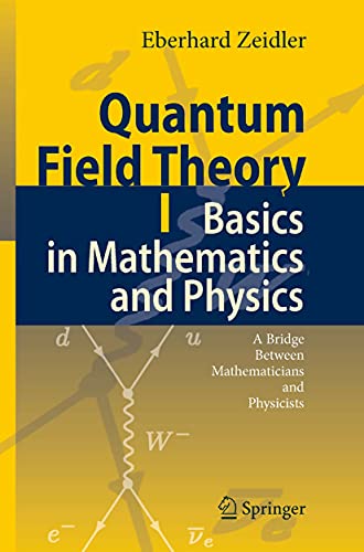 Quantum Field Theory I: Basics in Mathematics and Physics: A Bridge between Mathematicians and Physicists (Kindle Edition)