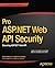 Pro ASP.NET Web API Security: Securing ASP.NET Web API