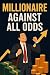 Millionaire Against All Odds by Arun Rachit