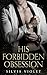 His Forbidden Obsession (Fo...