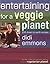 Entertaining For A Veggie Planet by Didi Emmons