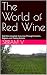 The World of Red Wine: Red ...