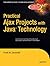 Practical Ajax Projects with Java Technology (Expert's Voice)