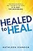 Healed to Heal