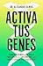 Activa tus genes: Cambia el rumbo de tu salud y anticípate a la enfermedad con la nueva ciencia de la epigenética (Spanish Edition)