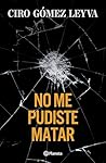 No me pudiste matar
