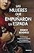 Las mujeres que empuñaron la espada: Un recorrido por las guerreras de la historia, de la Antigüedad a la Segunda Guerra Mundial (Spanish Edition)