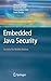 Embedded Java Security: Security for Mobile Devices