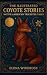 The Illustrated Coyote Stories by Elena Windrose
