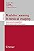 Machine Learning in Medical Imaging by Luping Zhou